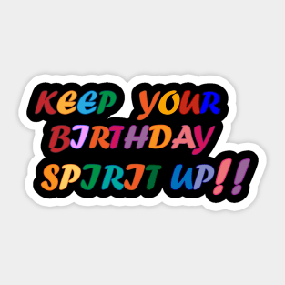 Keep your Birthday spirit up. Sticker